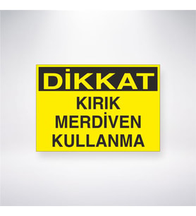 Dikkat Kırık Merdiven Kullanma 21x28 Arkası Yapışkanlı Levha