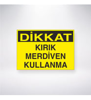 Dikkat Kırık Merdiven Kullanma 21x28 Arkası Yapışkanlı Levha