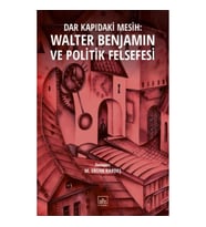 Dar Kapıdaki Mesih: Walter Benjamin ve Politik Felsefesi