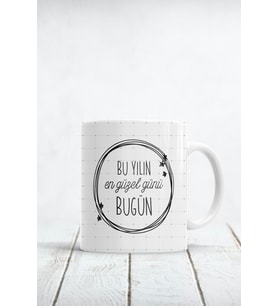 Bu Yılın En Güzel Yılı Bugün Baskılı Kupa Bardak
