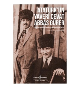 Atatürk'ün Yaveri Cevat Abbas Gürer - Cepheden Meclise Büyük Önder ile 24 Yıl