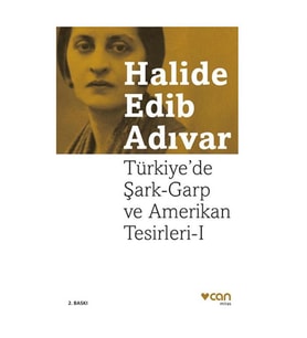 Türkiye`de Şark Garp ve Amerikan Tesirleri Halide Edip Adıvar