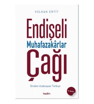 Endişeli Muhafazakarlar Çağı