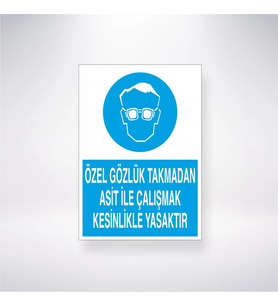 Özel Gözlük Takmadan Asit İle Çalışmak Kesinlik Yasaktır 21x35 Arkası Yapışkanlı Levha