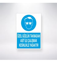 Özel Gözlük Takmadan Asit İle Çalışmak Kesinlik Yasaktır 21x35 Arkası Yapışkanlı Levha