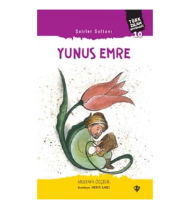 Şairler Sultanı Yunus Emre Türk İslam Büyükleri 10