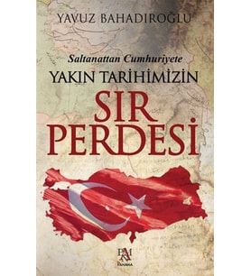 Yakın Tarihimizin Sır Perdesi