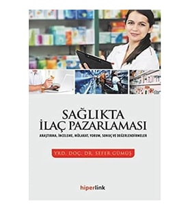 Sağlıkta İlaç Pazarlaması: Araştırma, İnceleme, Mülakat, Yorum, Sonuç Ve Değerlendirmeler (Krem)