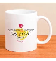 Kişiye Özel Kupa Sana İlla Şiir Mi Yazayım? Çay Yapsam Olmaz mı?