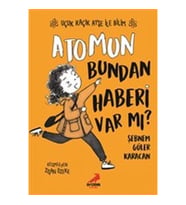 Atomun Bundan Haberi Var mı? - Uçuk Kaçık Ayşe ile Bilim 3