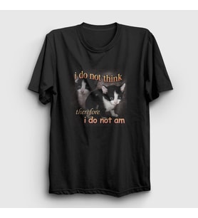 Presmono Unisex Siyah I Do Not Think Therefore I Do Not Am Cat Kedi T-Shirt 458603tt