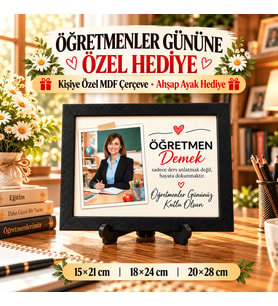 Öğretmenler Günü Hediyesi Fotoğraflı Kişiye Özel MDF Çerçeve – Öğretmen Demek Tasarımı, Ahşap Ayak Hediyeli