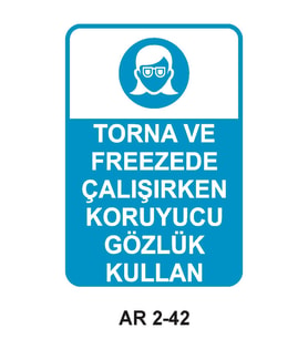 TORNA VE FREEZEDE ÇALIŞIRKEN KORUYUCU GÖZLÜK KULLAN KADIN FİGÜRLÜ İŞ GÜVENLİĞİ UYARI LEVHASI 1 ADET PVC 21 X 29CM
