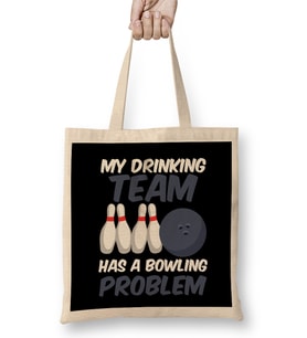 Funny My Drinking Team Has A Bowling Problem- Bez Çanta Uzun Saplı