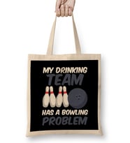 Funny My Drinking Team Has A Bowling Problem- Bez Çanta Uzun Saplı
