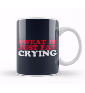 Sweat Is Just Fat Crying Kupa Bardak Porselen