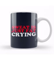 Sweat Is Just Fat Crying Kupa Bardak Porselen