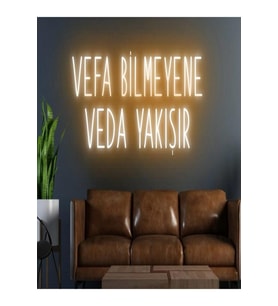 VEFA BİLMEYENE VEDA YAKIŞIR Yazılı Neon Tabela