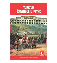 Türk’ün İstanbul’u Fethi