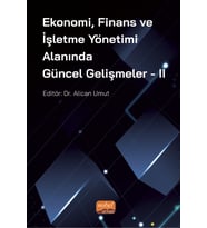 Ekonomi, Finans ve İşletme Yönetimi Alanında Güncel Gelişmeler - II