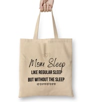 Mom Day Gifts Mom Sleep Like Regular Sleep But Without The Sleep Bez Çanta Uzun Saplı