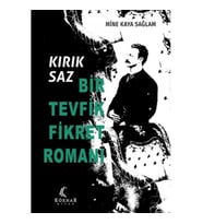 Kırık Saz: Bir Tevfik Fikret Romanı