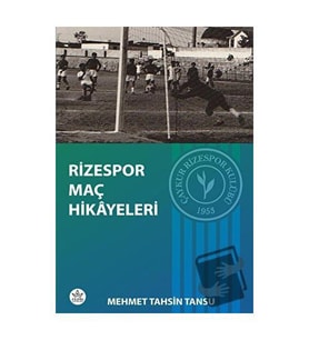 Rizespor Maç Hikayeleri / Mehmet Tahsin Tansu