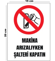 Metal Makina Arızalıyken Şalteri Kapatın 15 cm x 20 cm Uyarı Levhası Yönlendirme Tabelası