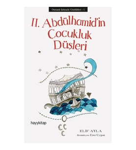 Osmanlı Şehzade Günlükleri 1 - 2. Abdülhamid’in Çocukluk Düşleri