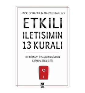 Etkili İletişimin 13 Kuralı - FB'ın İkna ve İnsanların Güvenini Kazanma Teknikleri