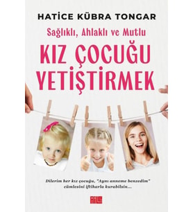 Sağlıklı, Ahlaklı ve Mutlu Kız Çocuğu Yetiştirmek