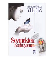 SEVMEKTEN KORKUYORUM - AHMED GÜNBAY YILDIZ - TİMAŞ YAYINLARI