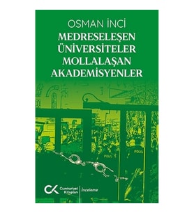 Medreseleşen Üniversiteler Mollalaşan Akademisyenler