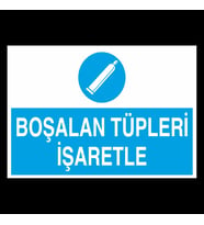 Boşalan Tüpleri İşaretle Uyarı Levhası 50x70cm (Karışık)