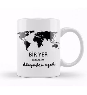 Bir Yer Bulalım Dünyadan Uzak Kupa Bardak Porselen