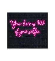 Your hair is 90% of your selfie Yazılı Neon Tabela