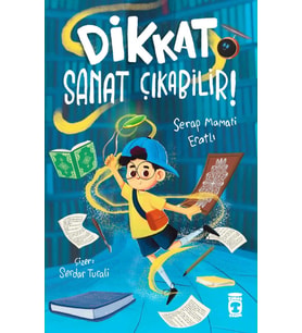 Dikkat, Sanat Çıkabilir – Serap Mamati Eratlı (Timaş Çocuk)
