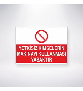 Yetkisiz Kimselerin Makinayi Kullanması Yasaktır