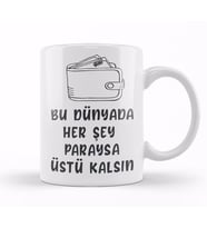 Komik Söz Bu Dünyada Herşey Paraysa Üstü Kalsın Kupa Bardak Porselen