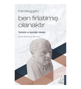 Heidegger–Ben Fırlatılmış Olanaktır