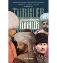 TARİHİN SEYRİNİ DEĞİŞTİREN TÜRKLER  UĞUR KORKMAZ  TİMAŞ