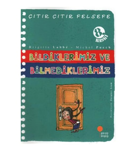 Çıtır Çıtır Felsefe 6 - Bildiklerimiz ve Bilmediklerimiz