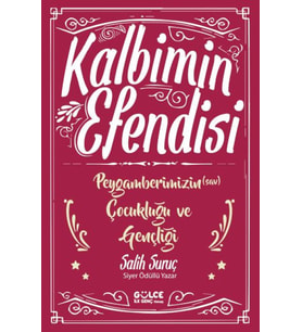Kalbimin Efendisi - Peygamberimizin Çocukluğu ve Gençliği