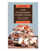Zorla Yerleştirmeden Yerinden Etmeye Türkiye’de Değişen İskan Politikaları