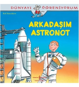 Dünyayı Öğreniyorum - Arkadaşım Astronot