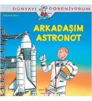 Dünyayı Öğreniyorum - Arkadaşım Astronot