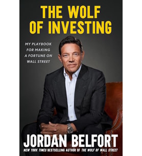 The Wolf Of Investing: My Playbook For Making A Fortune On The Stock Market - The Essential Guide To
