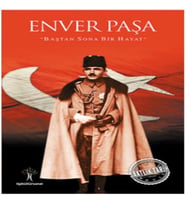 Saatlik Tarih - Enver Paşa (Baştan Sona Bir Hayat)