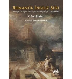 Romantik İngiliz Şiiri - Türkçe Bir İngiliz Edebiyatı Antolojisi İçin Çevirmeler