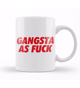 Gangsta As Fuck Kupa Bardak Porselen